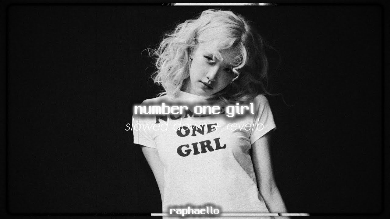 number one girl - rosé (slowed down + reverb)