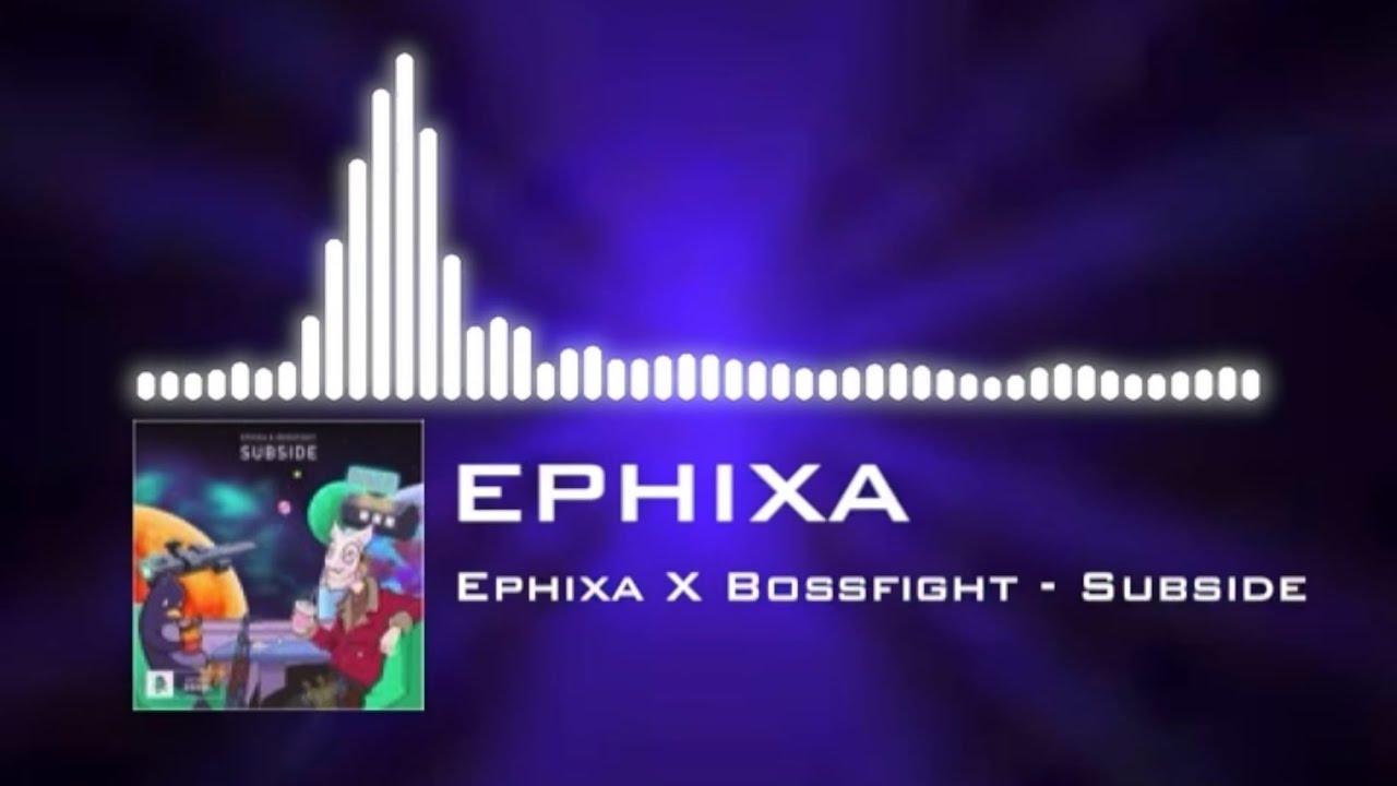 Ephixa x Bossfight - Subside | Nazsler.Station