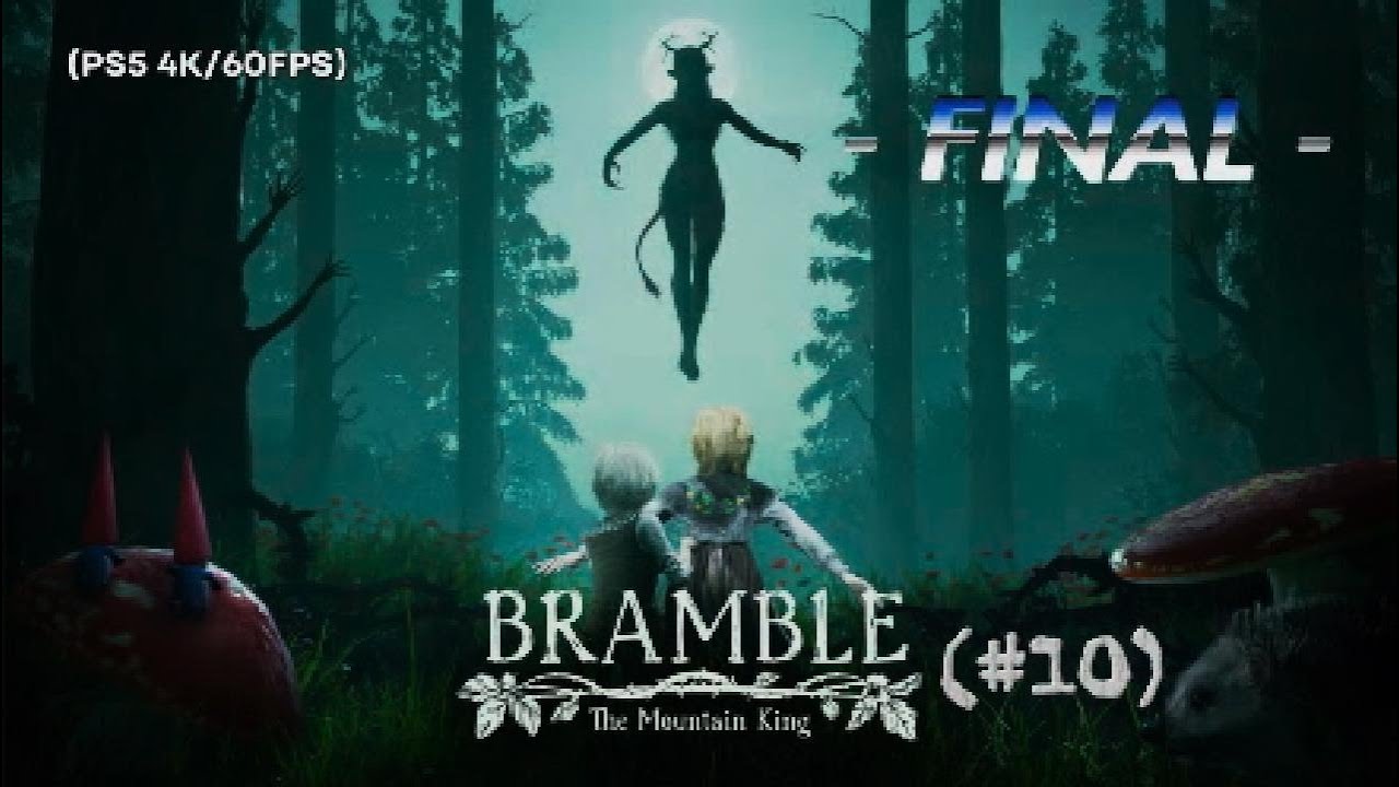Bramble #10 - PS5 4K/60FPS - (FINAL BOSS The Mountain King) Walktrough español no commentary