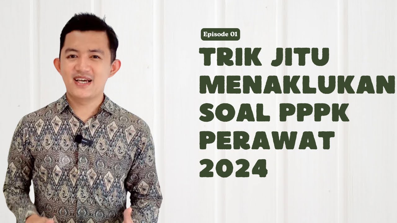 Trik Jitu Menaklukan Soal PPPK Perawat 2024. Episode 1
