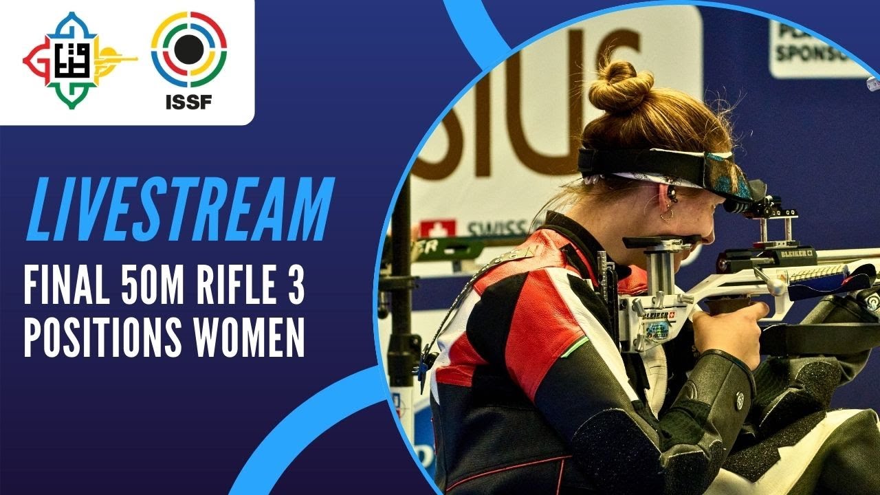 Livestream - 50m Rifle 3 Positions Women Final - ISSF World Cup Final Rifle/Pistol/Shotgun