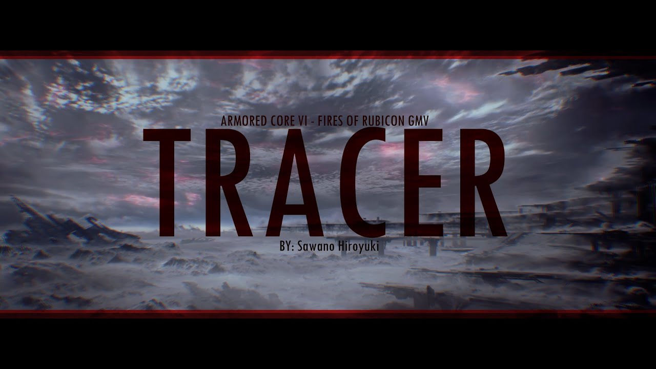 [ARMORED CORE GMV] TRACER - Sawano Hiroyuki