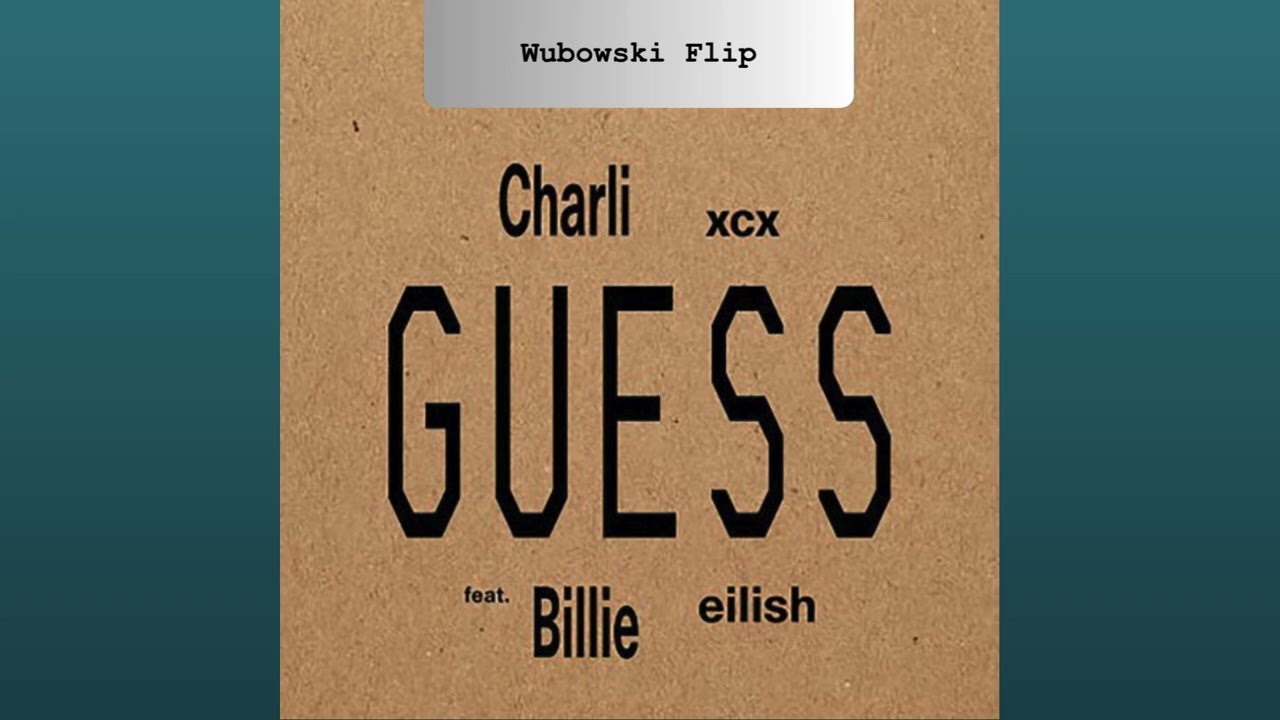 Charli xcx & Billie Eilish - Guess (Wubowski Flip)