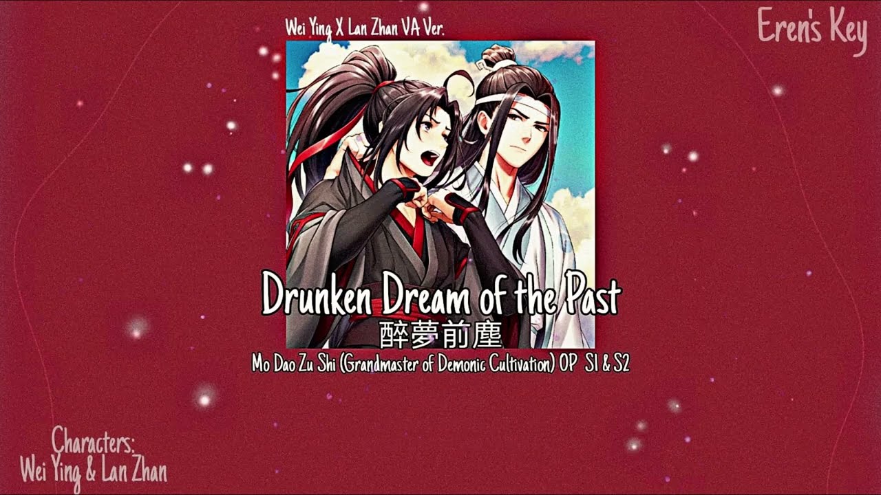 魔道祖师 Mo Dao Zu Shi OP VA Ver. | Drunken Dream | Lyrics / AMV | Eren's Key