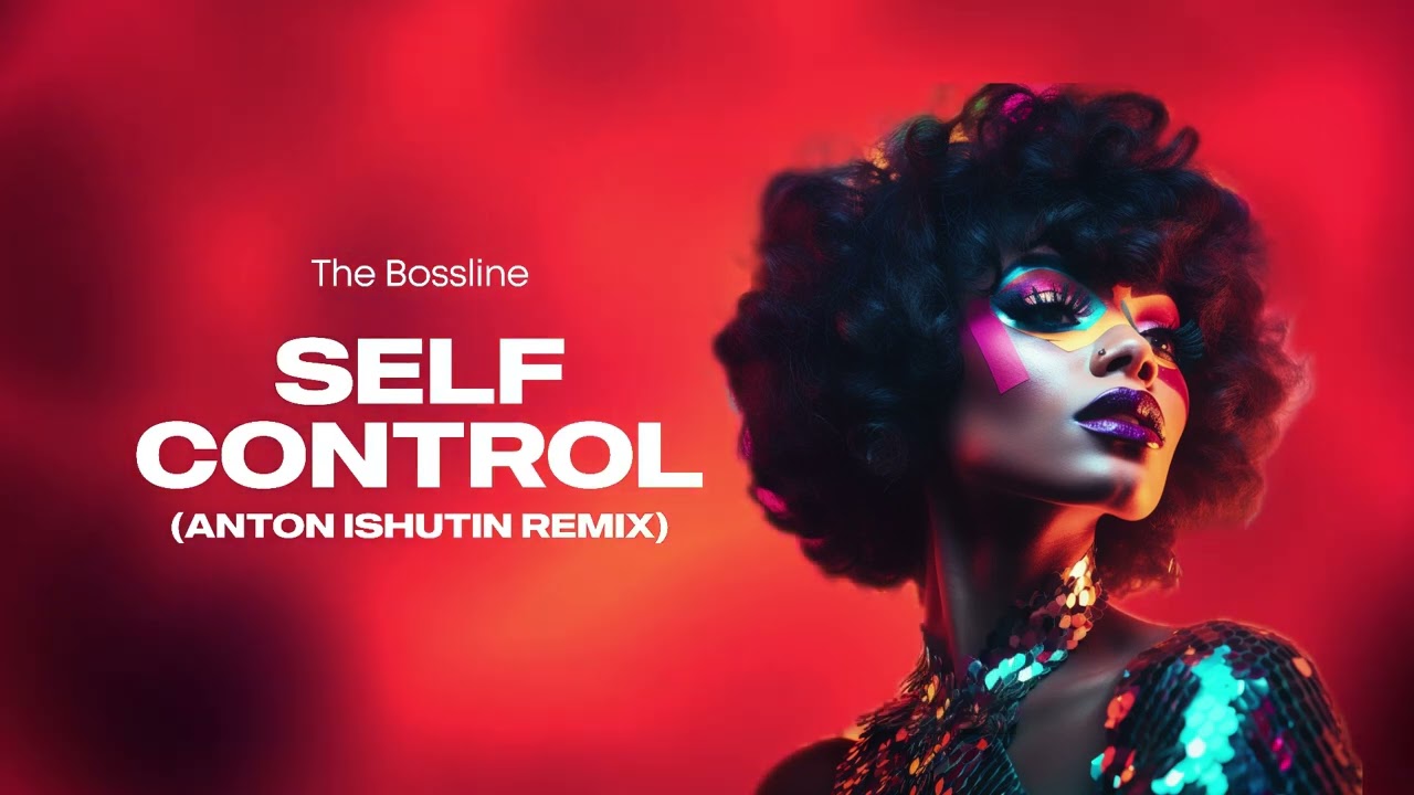 The Bossline - Self Control (Anton Ishutin Remix)
