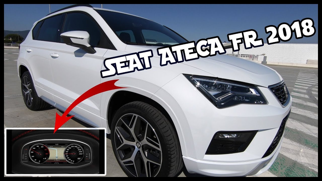 SEAT ATECA FR 2018 - Présentation de ma nouvelle voiture