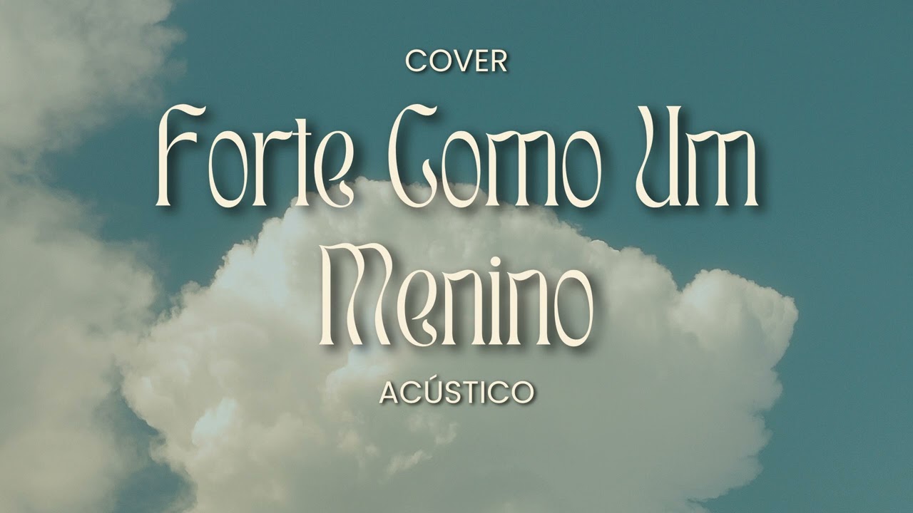 Forte Como Um Menino (Acústico)