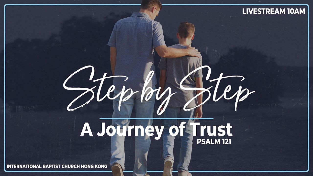 IBC Sermon LiveStream_ &ldquo;Step by Step: A Journey of Trust&rdquo; (Psalm 121)_20260301