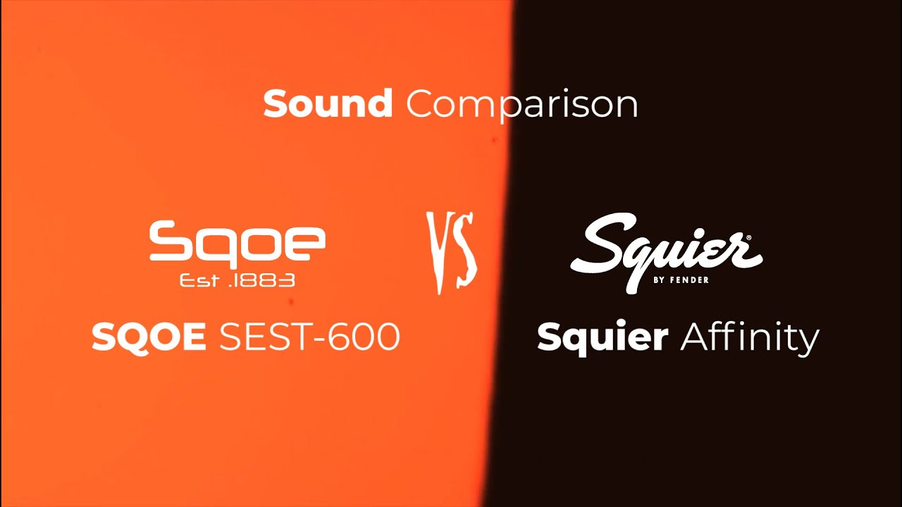 Sound Comparison | SQOE SEST-600 vs Squier Affinity