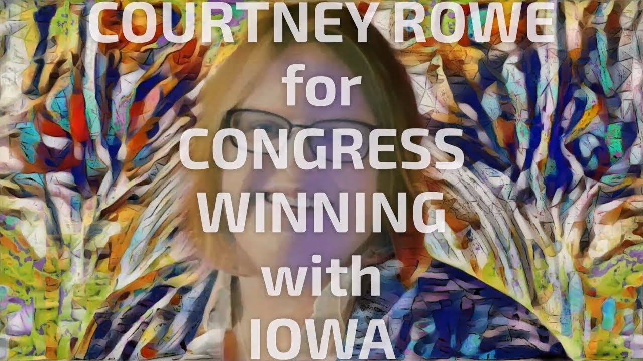 Justice Democrats|Courtney Rowe|IA-01|2018|Congressional Campaign|Clappeteer Creative Ventures