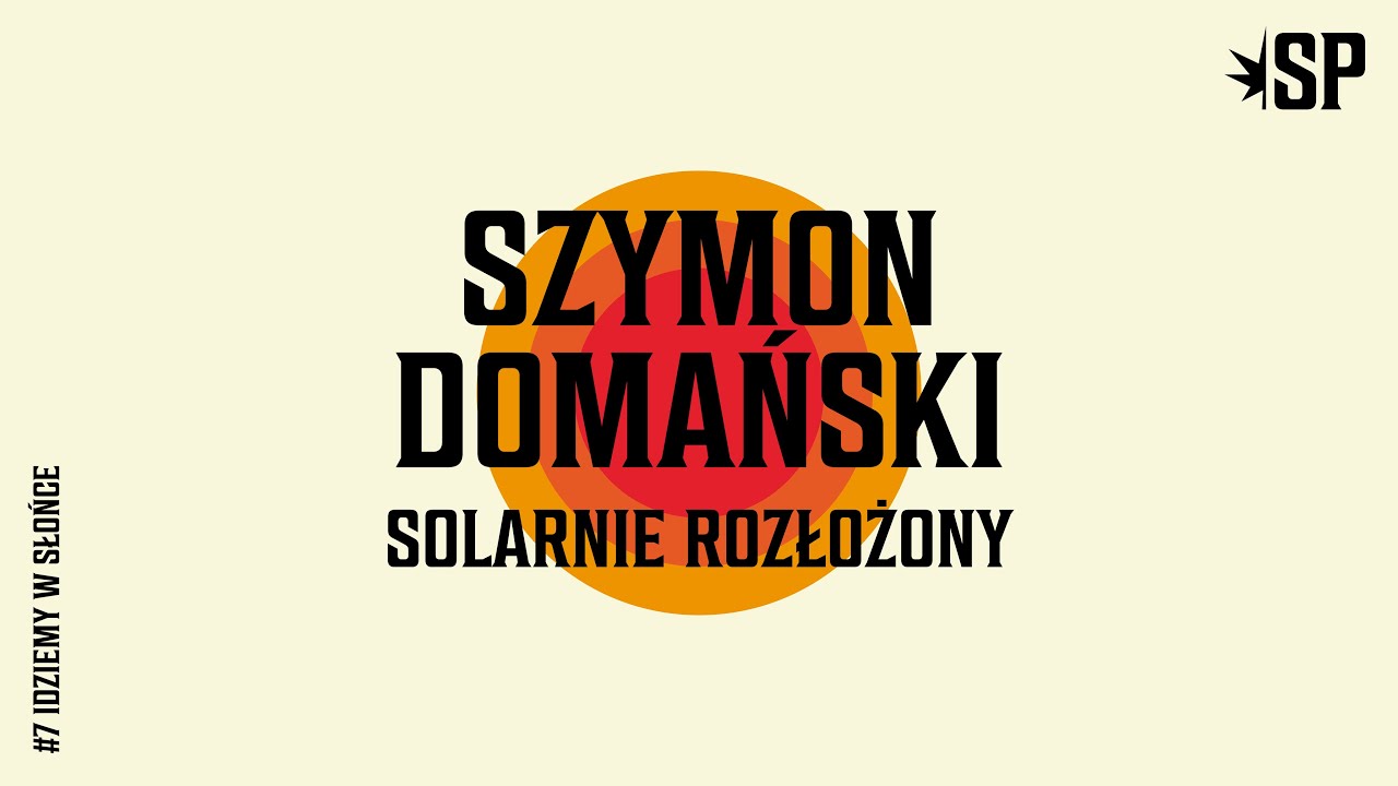 Szymon Domański | Solarnie rozłożony | SP #7 | idziemy w słońce
