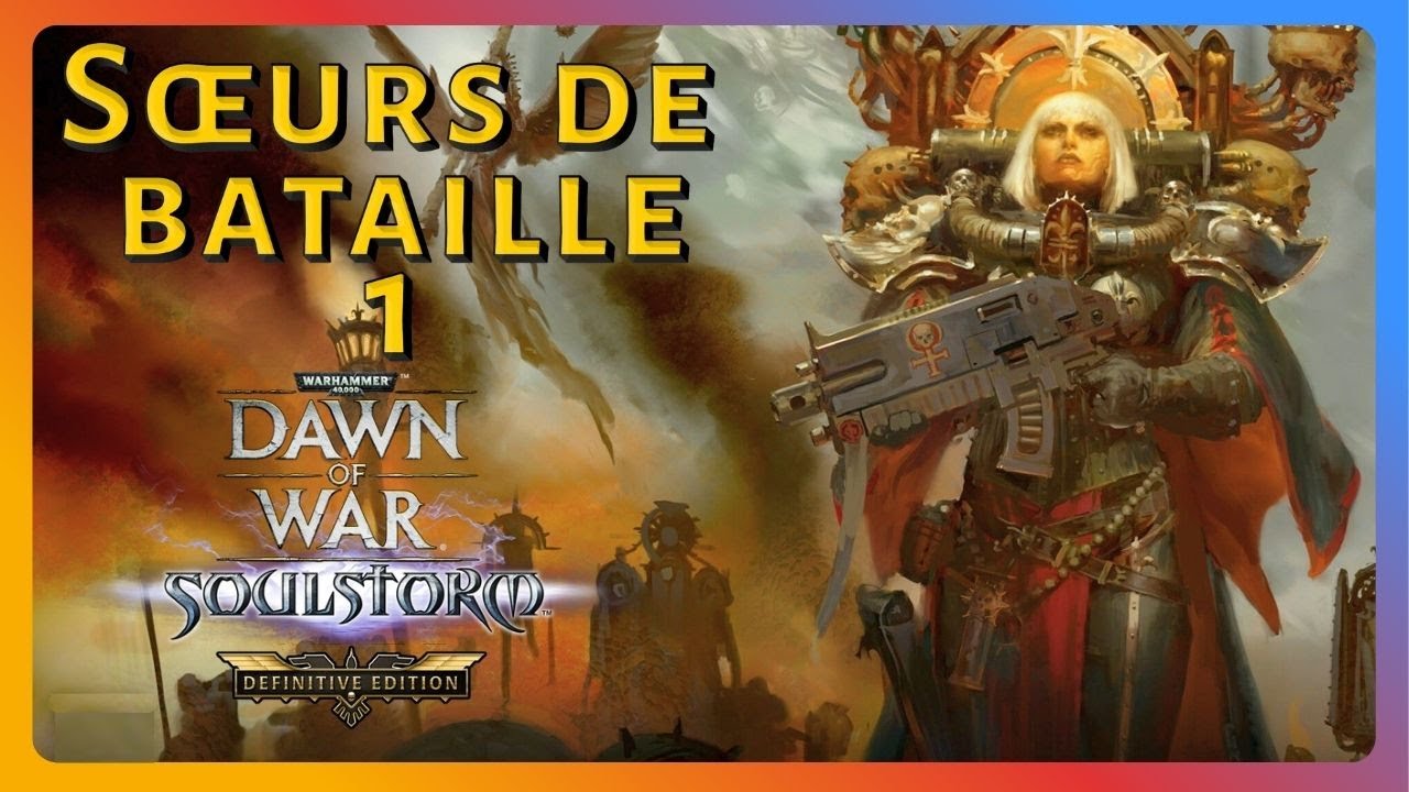 Dawn of War Definitive Edition - Soulstorm. Sœurs de Bataille #1