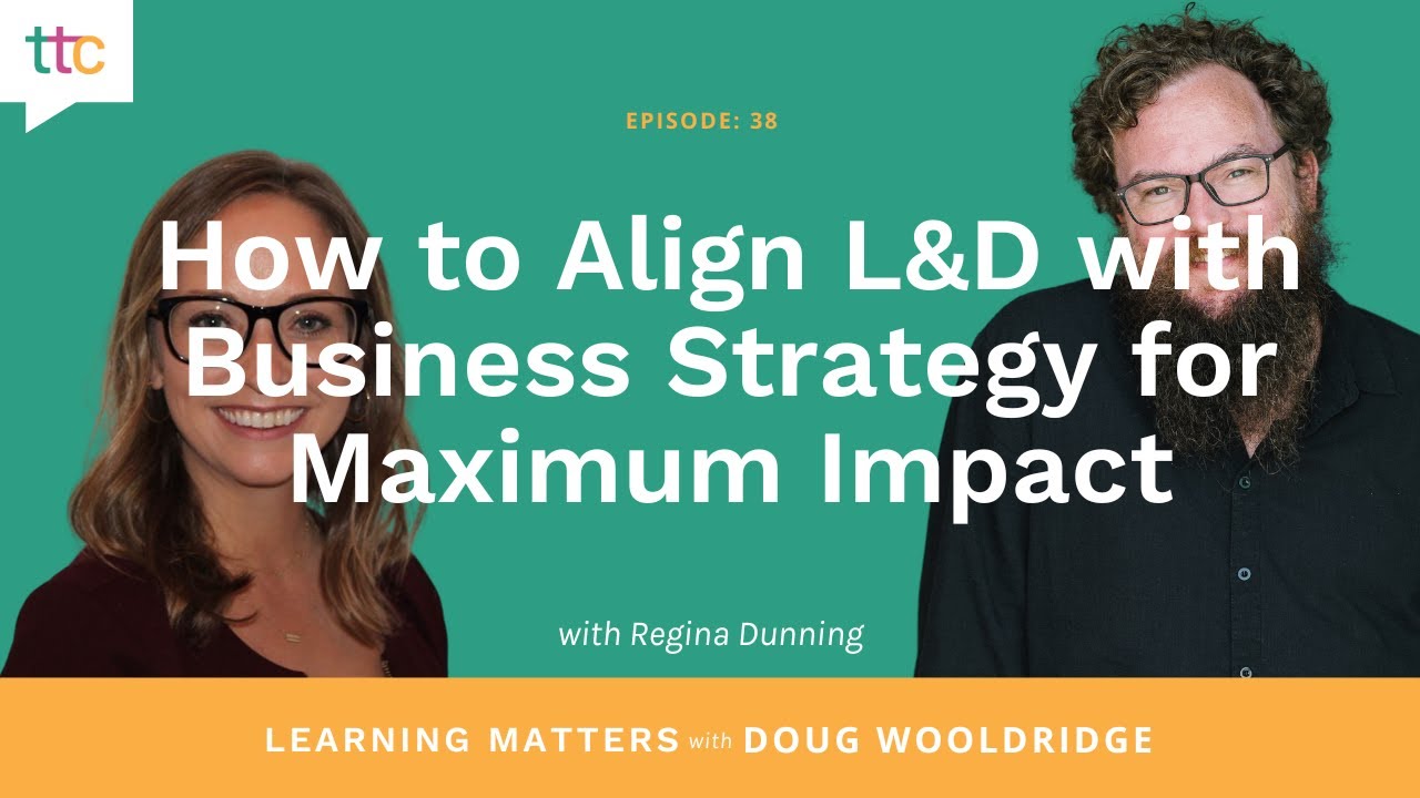 EP 38: How to Align L&D with Business Strategy for Maximum Impact