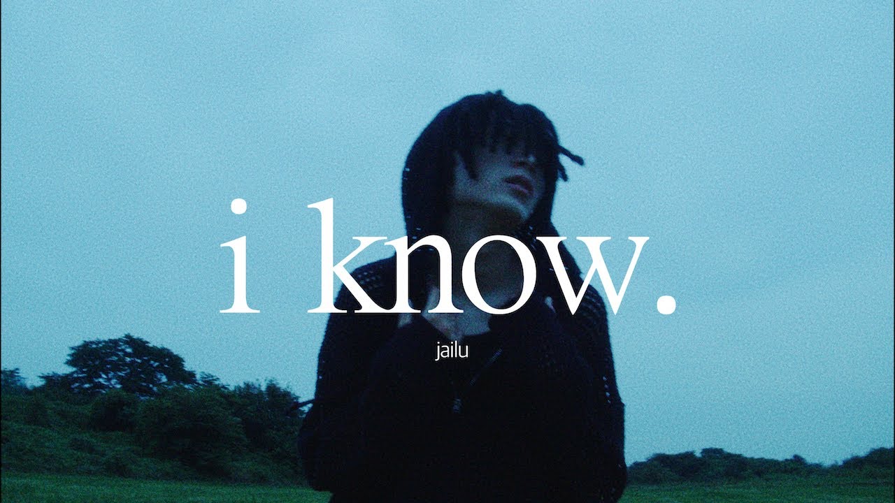 jailu - i know.  (official music video)