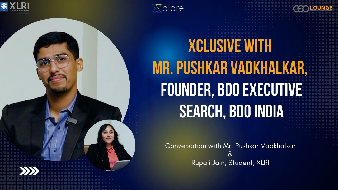 Xclusive with Mr. Pushkar Vadkhalkar, Founder, BDO Executive Search, BDO India