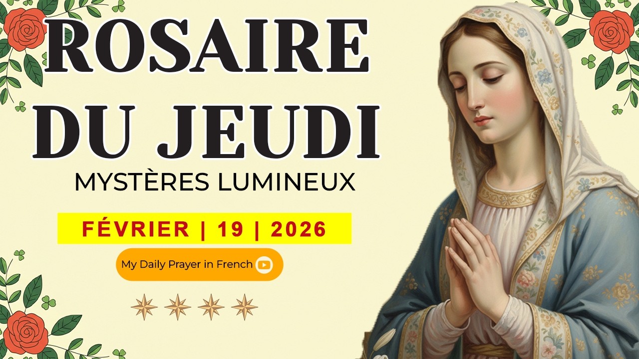 ROSAIRE DE GUÉRISON: MYSTÈRES LUMINEUX, ROSAIRE DU JEUDI🌹FÉVRIER 19 2026🙏 DIEU EST TON REFUGE