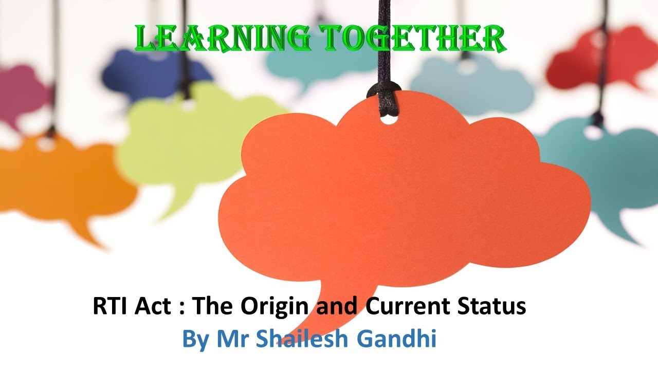 Learning Together Session - 30 : RTI Act :The Origin and Current Status (By Shri Shailesh Gandhi)