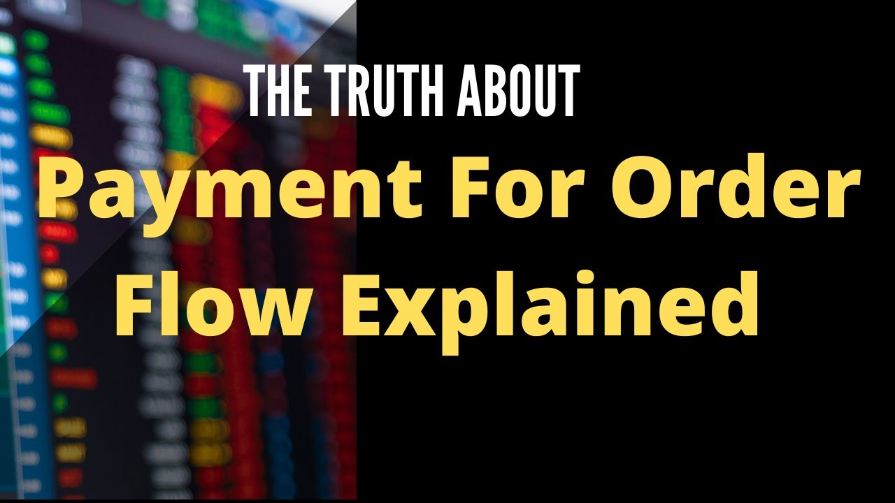 The Truth About Payment For Order Flow Explained