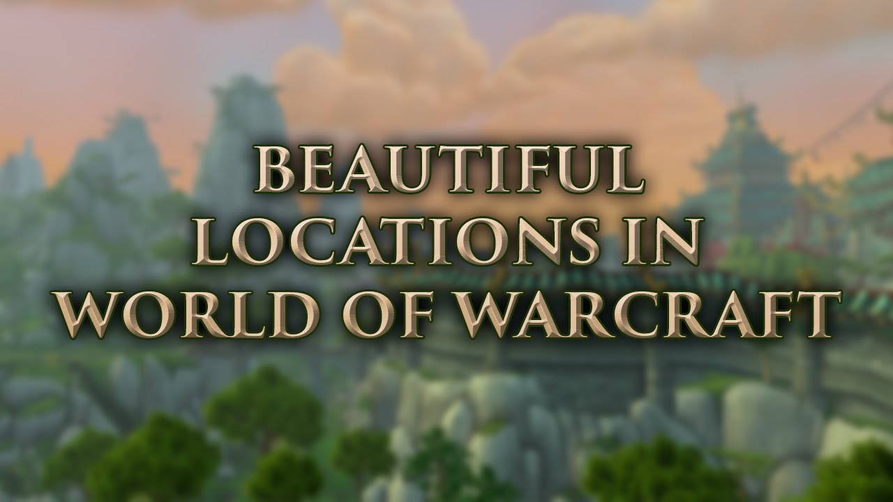 Beautiful Locations in World of Warcraft Bonus Montage