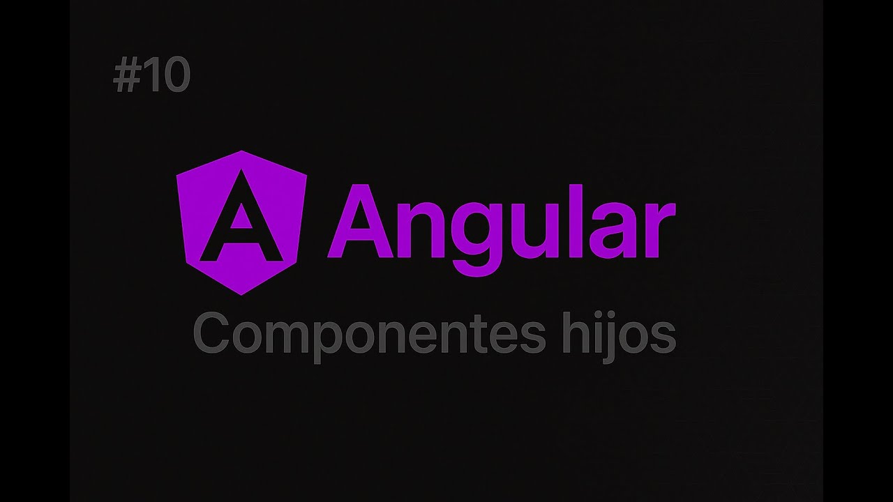 10 - Angular - Componentes hijos