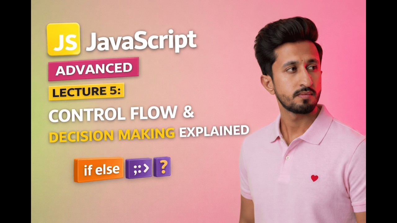 Advanced JavaScript Lecture 5: Control Flow & Decision Making Explained