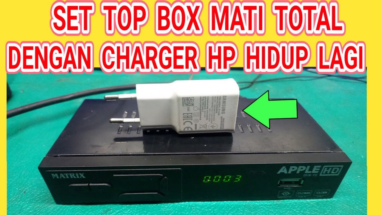 CARA MUDAH  SERVIS SET TOP BOX MATRIX APPLE MATI TOTAL  HANYA DENGAN CHARGER HP