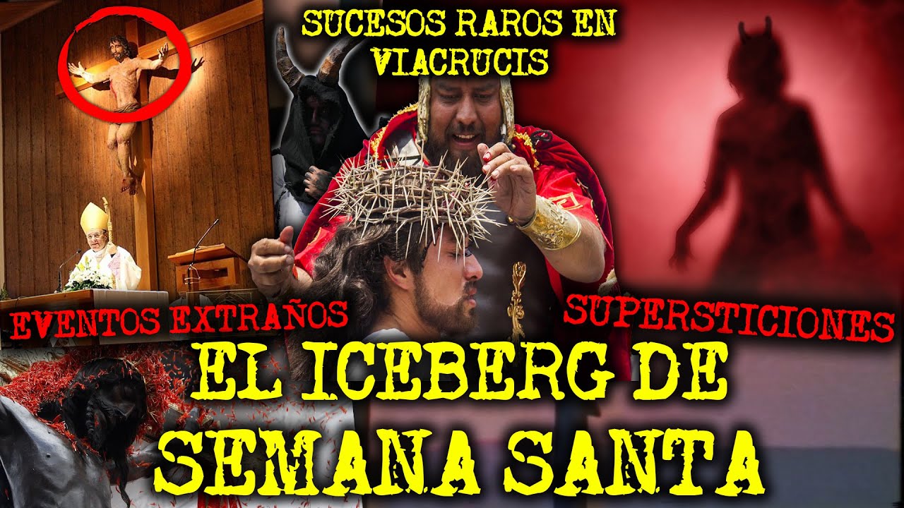 ICEBERG DE SEMANA SANTA (SUPERSTICIONES Y EVENTOS EXTRA&Ntilde;OS EN VIACRUCIS)
