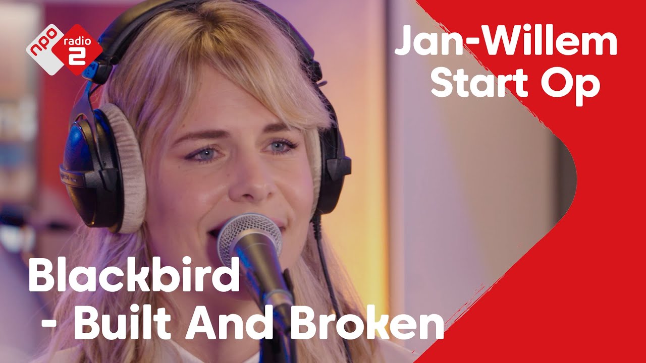 Blackbird - Built And Broken | NPO Radio 2
