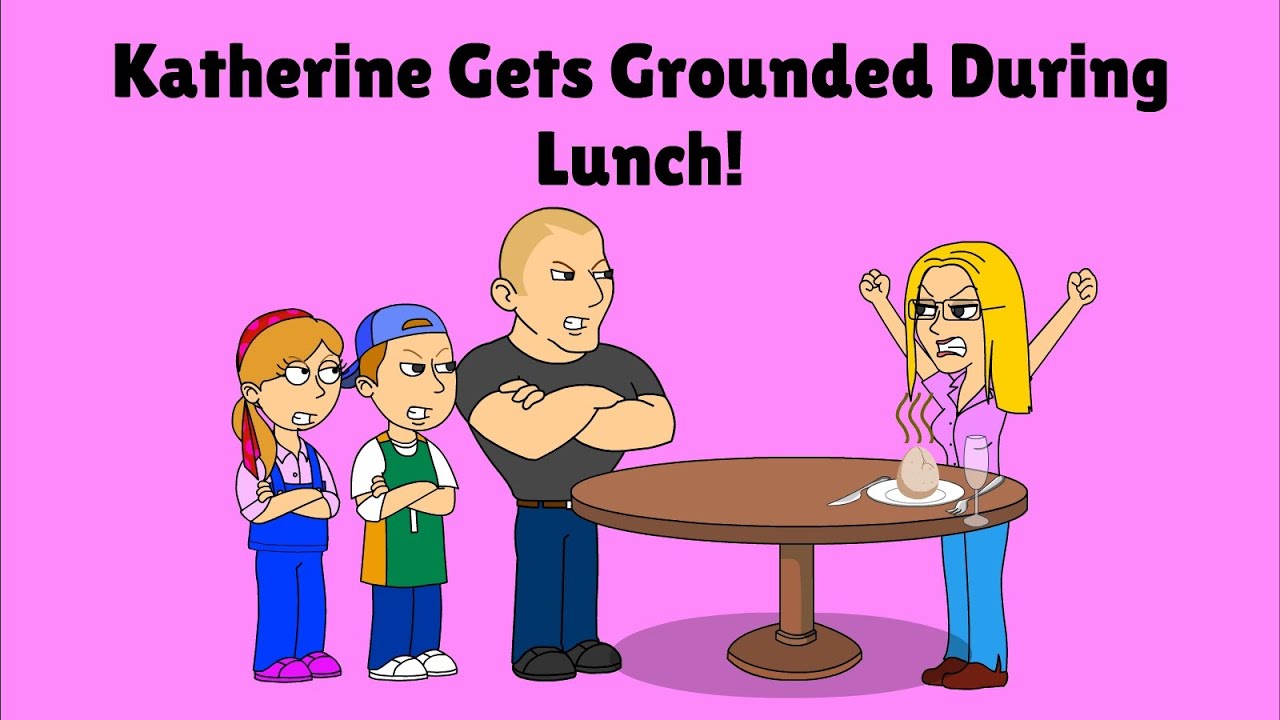 Katherine Gets Grounded on Lunch!