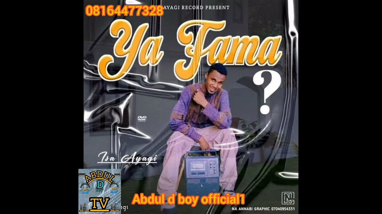 ISAH AYAGI  FT ABDUL D BOY OFFICIAL1 BY INA INAMA AUREN NAN A MAI DO GOBE