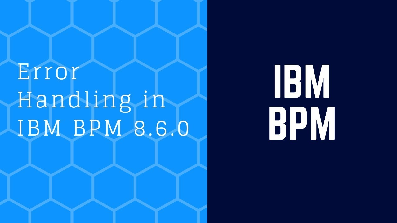 Error Handling in IBM BPM 8.6.0
