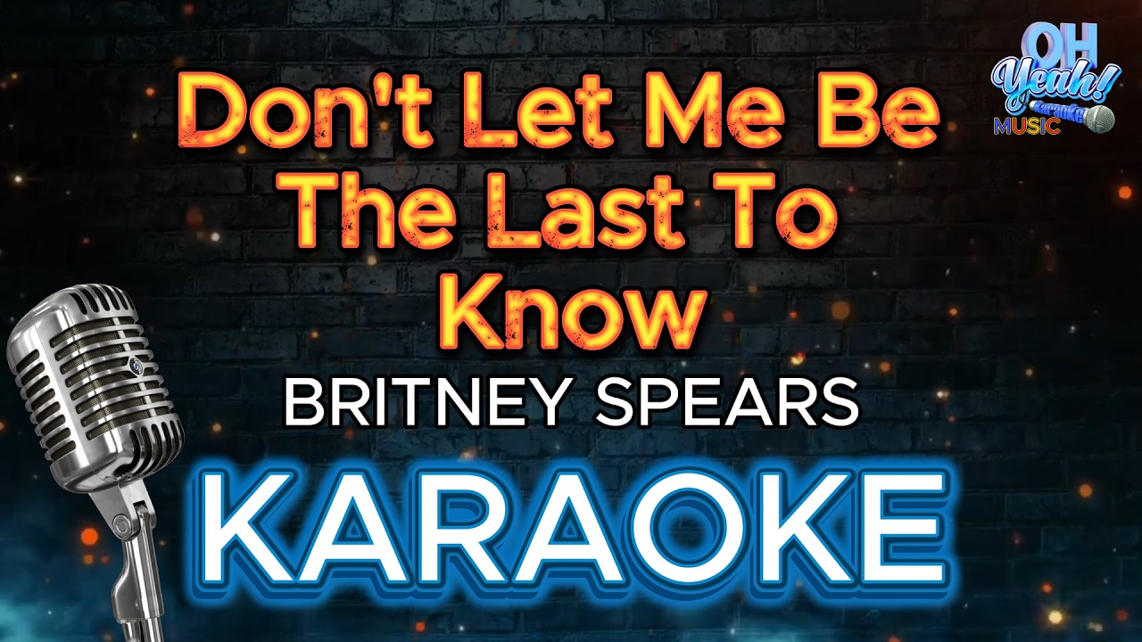 Title: Britney Spears - Don't Let Me Be The Last To Know (KARAOKE)