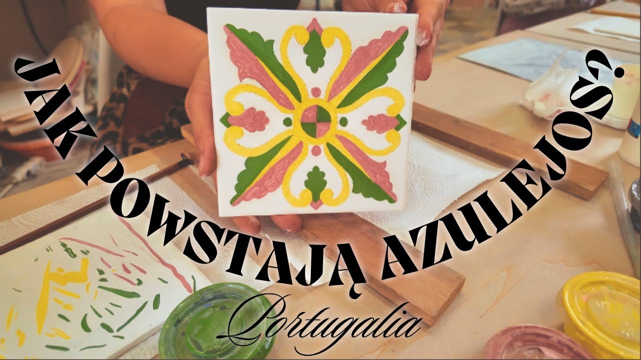 JAK POWSTAJĄ AZULEJOS?