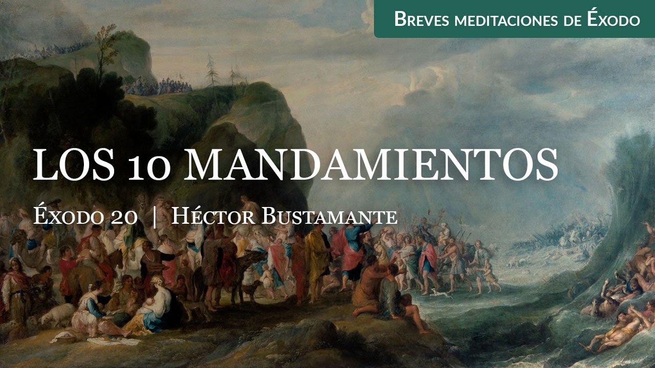 Los 10 Mandamientos (Éxodo 20) - Héctor Bustamante