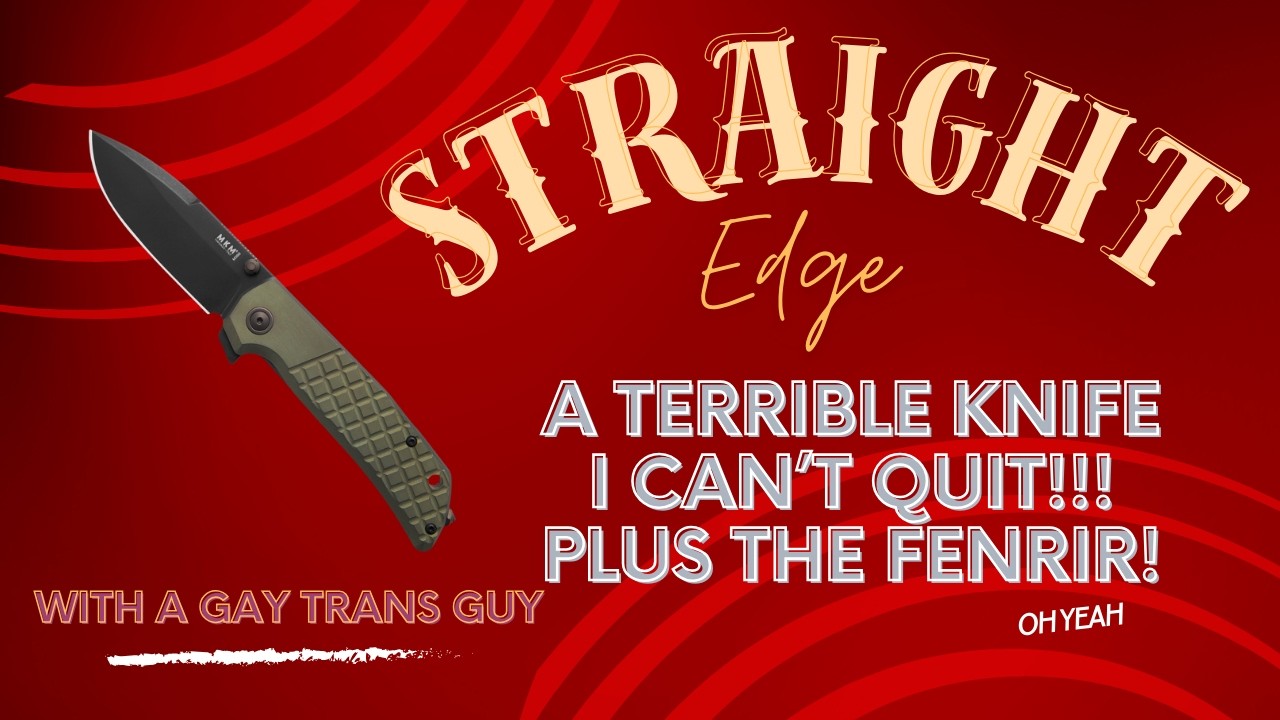THE STRAIGHT EDGE: THIS KNIFE IS TERRIBLE, WHY DO I KEEP BUYING IT??? PLUS A KANSEPT FENRIR!