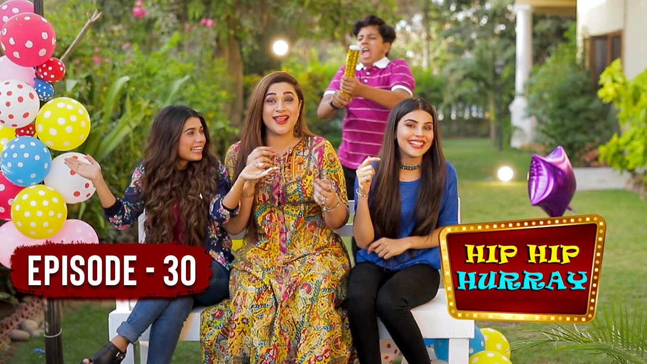 Hip Hip Hurray - Episode 30 | Sonia Rao, Mahi Baloch, Maham Jawed | Play Entertainment