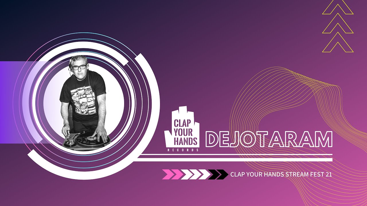 Dejotaram - Clap Your Hands Stream Fest 21