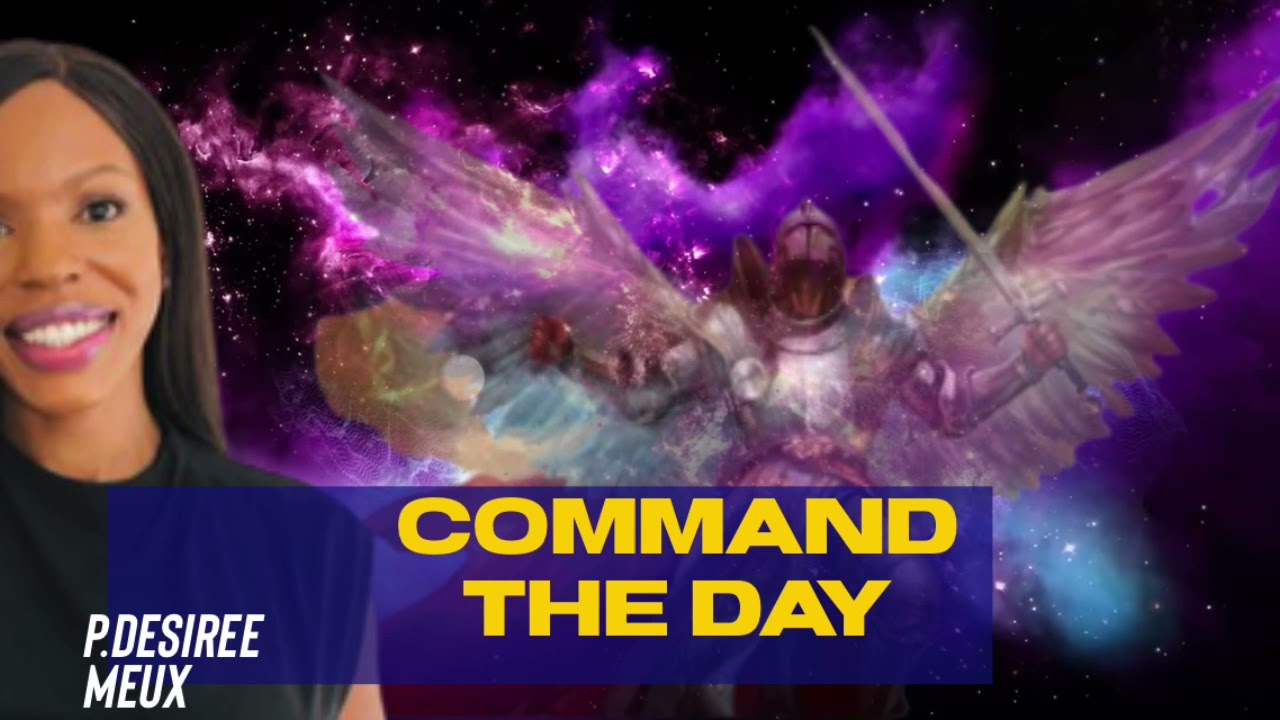Command the day w/ Prophetess Desiree Meux