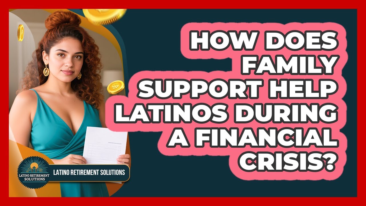 How Does Family Support Help Latinos During A Financial Crisis? - Latino Retirement Solutions