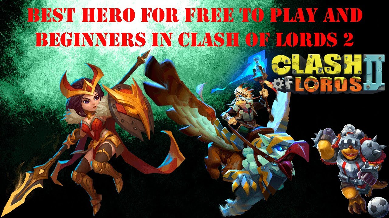Clash Of Lords 2 Best Hero For Beginners And Free To Play 2020