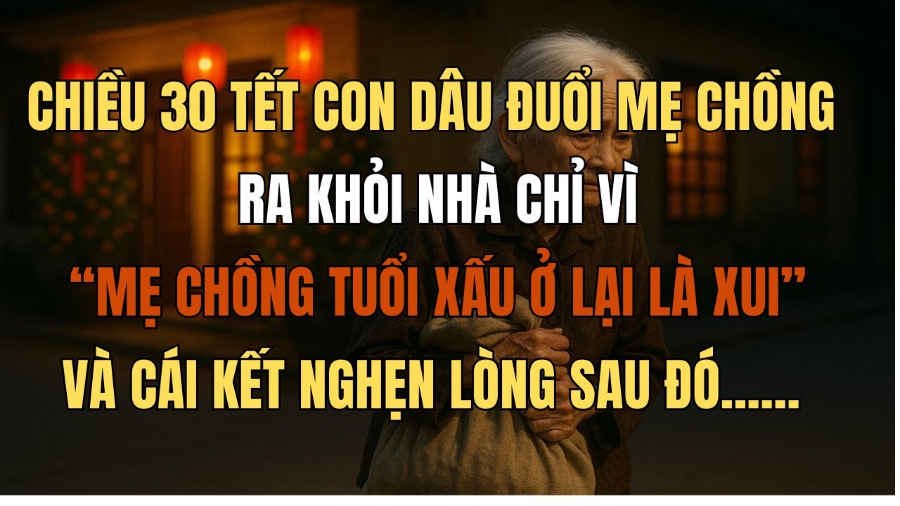 Chiều 30 Tết con dâu đuổi mẹ chồng khỏi nhà chỉ vì 