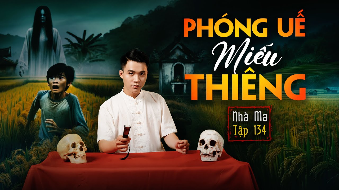 NH&Agrave; MA TẬP 134 | PH&Oacute;NG UẾ MIẾU THI&Ecirc;NG  - CHUYỆN MA KINH DỊ SỞN GAI &Oacute;C - MC DUY THUẬN | FULL 4K