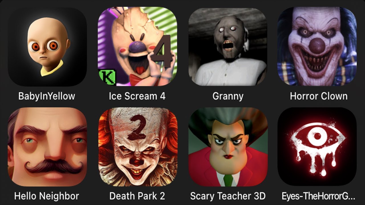 Baby In Yellow, Ice Scream 4, Granny, Horror Clown, Hello Neighbor, Death Park 2, Scary Teacher 3D..