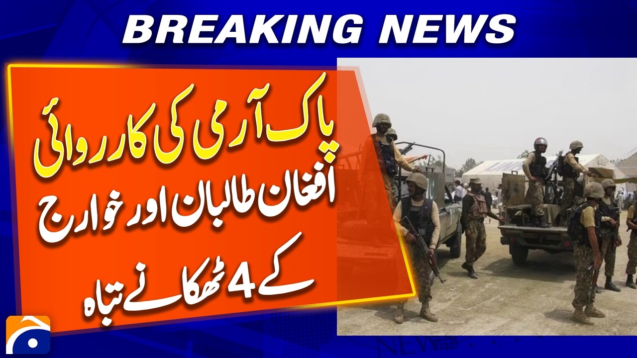 Pakistan Army Destroys Four Hideouts of Afghan Taliban and Khawarij - Breaking News