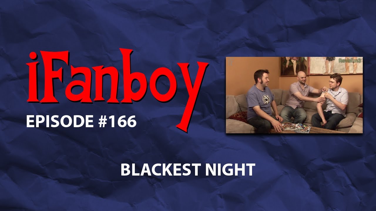 iFanboy #166 - Blackest Night
