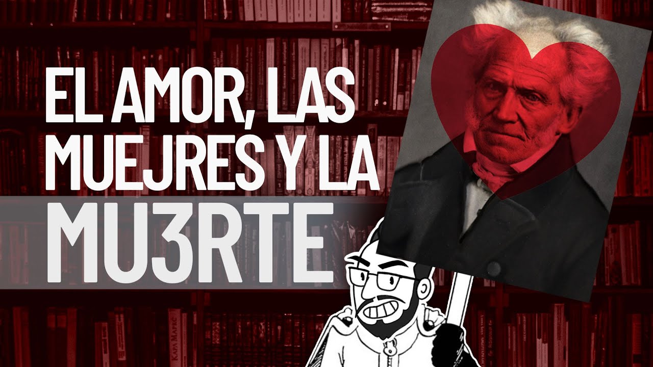 Schopenhauer el basado | El amor, las mujeres y la mu3rt3 | O. Rubio