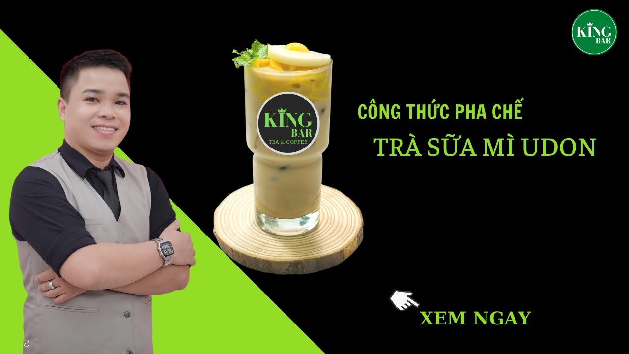TRÀ SỮA MÌ UDON [BÀI 3]- TRUNG TÂM PHA CHẾ KINGBAR