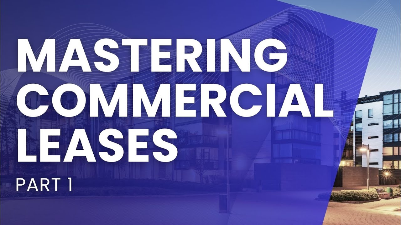Master Commercial Leases &ndash; Part 1 | Understanding Commercial Leasing for Real Estate Agents