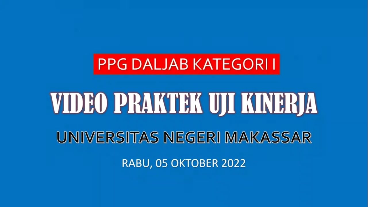 Praktek Uji Kinerja (UKIN) PPG Daljab Kategori 1 Universitas Negeri Makassar 2022.