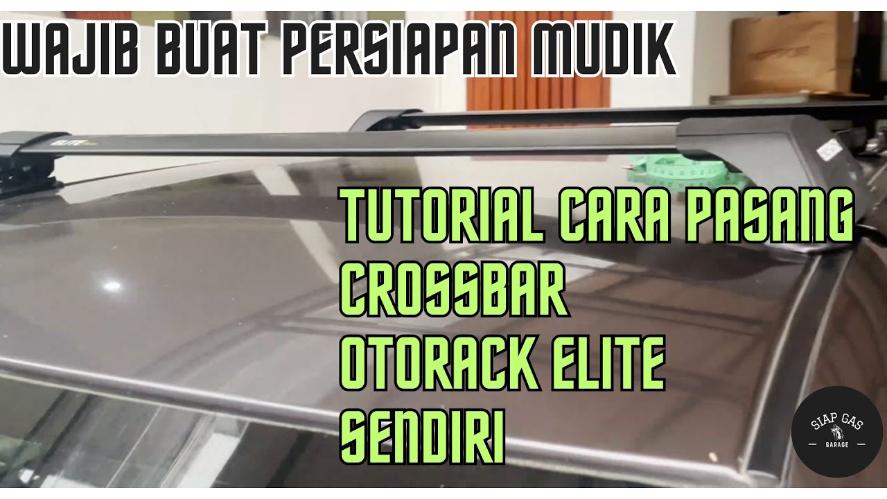 TUTORIAL PASANG CROSSBAR OTORACK ELITE SENDIRIAN